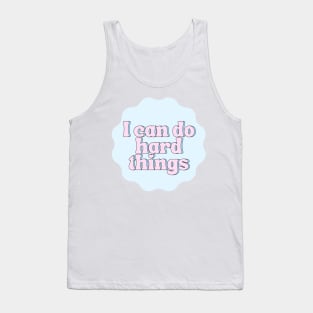 I Can Do Hard Things - Inspiring and Motivational Quotes Tank Top